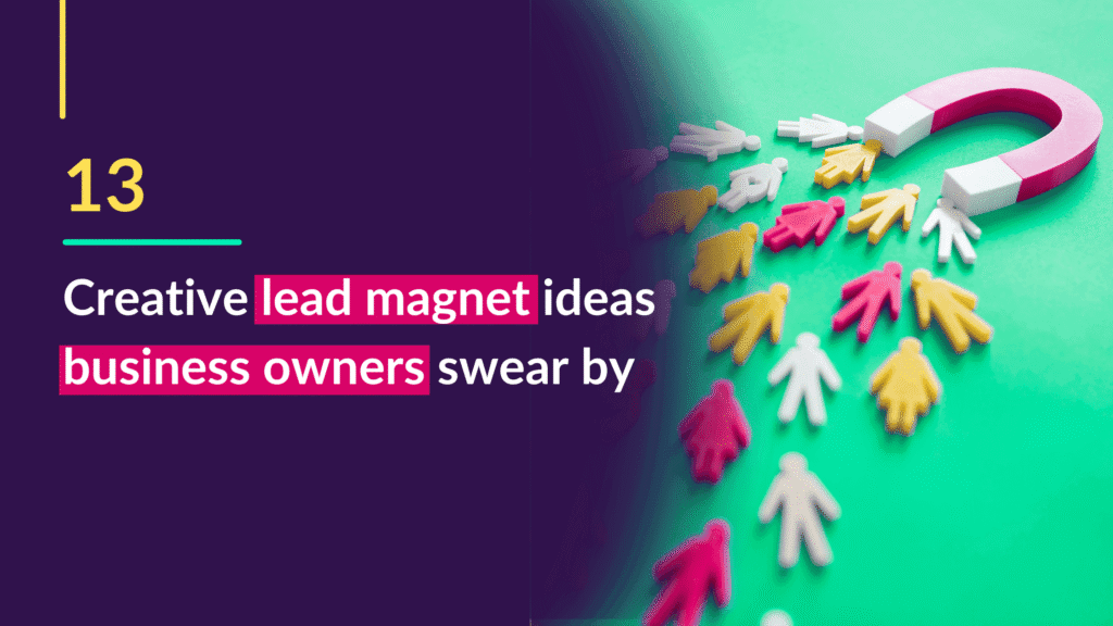 13 creative lead magnet ideas business owners swear by