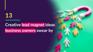 13 creative lead magnet ideas business owners swear by