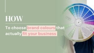 How to choose brand colours that actually fit your business