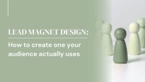 Lead magnet design: how to make visuals your audience actually uses