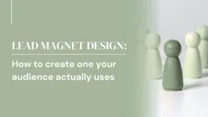 Lead magnet design: how to make visuals your audience actually uses