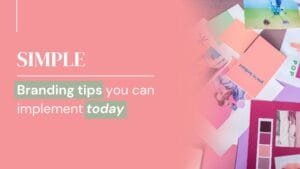 5 Simple branding tips you can implement today