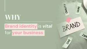 Why brand identity is vital for your business