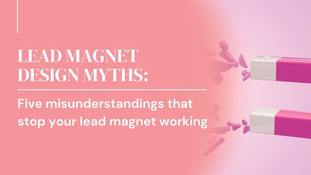 lead magnet design myths